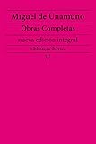 Miguel de Unamuno: Obras completas (nueva edición integral): precedido de la biografia del autor (biblioteca iberica nº 53)