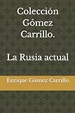 Colección Gómez Carrillo. La Rusia actual