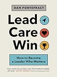 Lead. Care. Win.: How to Become a Leader Who Matters