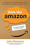 Think Like Amazon: 50 1/2 Ideas to Become a Digital Leader: 50 1/2 Ways to Become a Digital Leader (BUSINESS BOOKS)