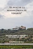 'EL PUIG DE LA MISERICÒRDIA DE VINARÒS': APUNTES SOBRE LA HISTORIA Y VIDA RURAL DE ANTAÑO