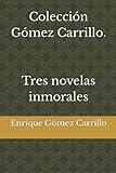 Colección Gómez Carrillo. Tres novelas inmorales