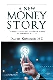 A New Money Story: The Beliefs, Behaviors, and Brain Science to Rewire for Wealth Second Edition