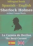 Sherlock Holmes - La Corona de Berilos (bilingual Spanish-English) (English Edition)