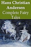 Hans christian andersen complete fairy tales (A Classics illustrated edition) (English Edition)