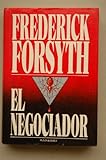 El negociador / por Frederick Forsyth ; [traducción de J. Ferrer Aleu]