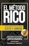El Método RICO: La guía definitiva para conseguir ÉXITO y DINERO. Reduce tus gastos, elimina tus deudas, aprende a ahorrar e invertir y alcanza tu LIBERTAD FINANCIERA.