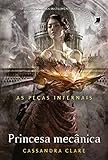 Princesa Mecânica - Série As Peças Infernais. Volume 3 (Em Portuguese do Brasil)