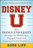 Disney U: How Disney University Develops the World's Most Engaged, Loyal, and Customer-Centric Employees (BUSINESS BOOKS)