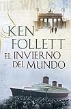 El invierno del mundo / Winter of the World (Spanish Edition) by Ken Follett (2012-10-30)