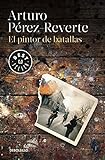 El pintor de batallas (Spanish Edition) by Arturo Pérez-Reverte (2015-09-29)