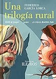 Una trilogía rural (Bodas de sangre, Yerma y La casa de Bernarda Alba): El nuevo libro de la aclamada autora de «Federico» (Lumen Gráfica)
