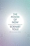 The Power of Now: (20th Anniversary Edition): a guide to spiritual enlightenment