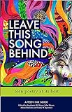 Leave This Song Behind: Teen Poetry at its Best (Teen Ink)