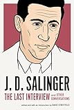 J. D. Salinger: The Last Interview: And Other Conversations (The Last Interview Series)