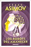 Los robots del amanecer (Serie de los robots 4) (Best Seller)