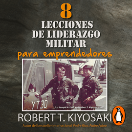 8 LECCIONES DE LIDERAZGO MILITAR PARA EMPRENDEDORES de ROBERT T. KIYOSAKI