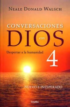CONVERSACIONES CON DIOS 4 de NEALE DONALD WALSCH