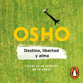 DESTINO, LIBERTAD Y ALMA (LIFE ESSENTIALS) de OSHO