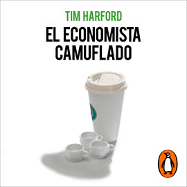 EL ECONOMISTA CAMUFLADO (EDICIÓN REVISADA Y ACTUALIZADA) de TIM HARFORD