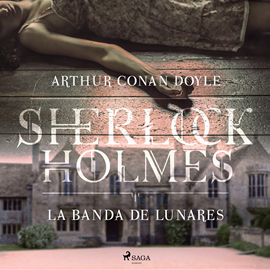 LA BANDA DE LUNARES (SHERLOCK HOLMES) de ARTHUR CONAN DOYLE