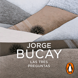 LAS TRES PREGUNTAS de JORGE BUCAY