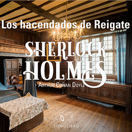 LOS HACENDADOS DE REIGATE (SHERLOCK HOLMES) de ARTHUR CONAN DOYLE