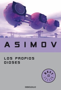 LOS PROPIOS DIOSES de ISAAC ASIMOV