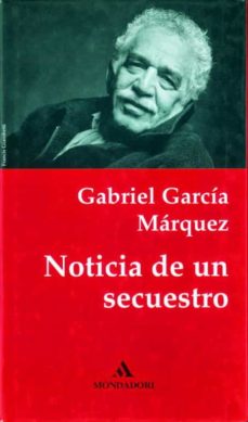 NOTICIAS DE UN SECUESTRO de GABRIEL GARCÍA MARQUEZ