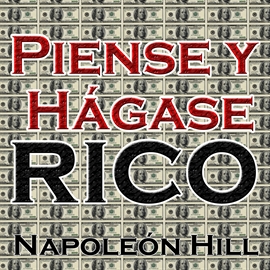 PIENSE Y HÁGASE RICO de NAPOLEON HILL